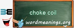 WordMeaning blackboard for choke coil